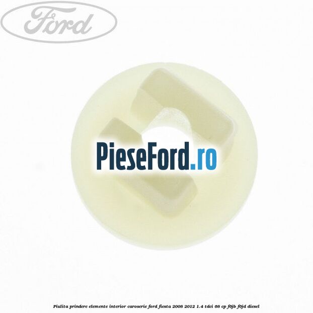 Piulita prindere elemente interior caroserie Ford Fiesta 2008-2012 1.4 TDCi 68 cp F6JB, F6JD diesel