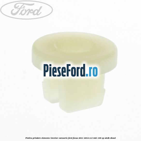 Piulita prindere elemente interior caroserie Ford Focus 2011-2014 2.0 TDCi 136 cp UKDB diesel