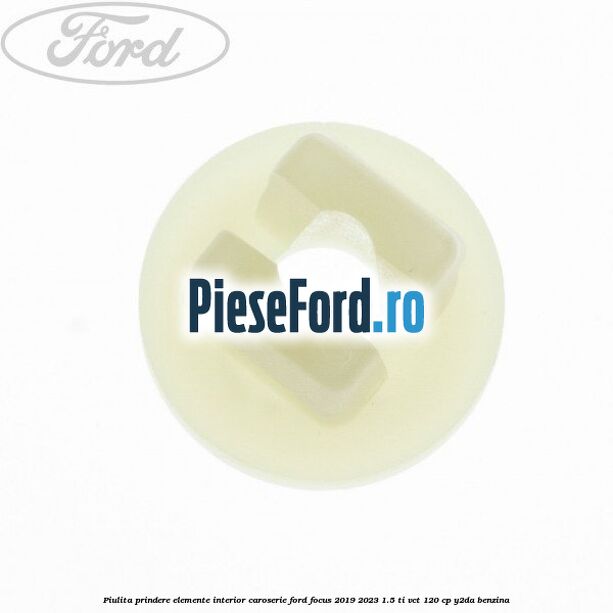 Piulita prindere elemente interior caroserie Ford Focus 2019-2023 1.5 Ti-VCT 120 cp Piulita prindere elemente interior caroserie Ford Focus 2019-2023 1.5 Ti-VCT 120 cp Y2DA benzina