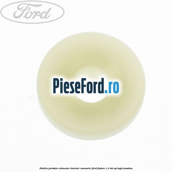Piulita prindere elemente interior caroserie Ford Fusion 1.3 60 cp BAJA benzina