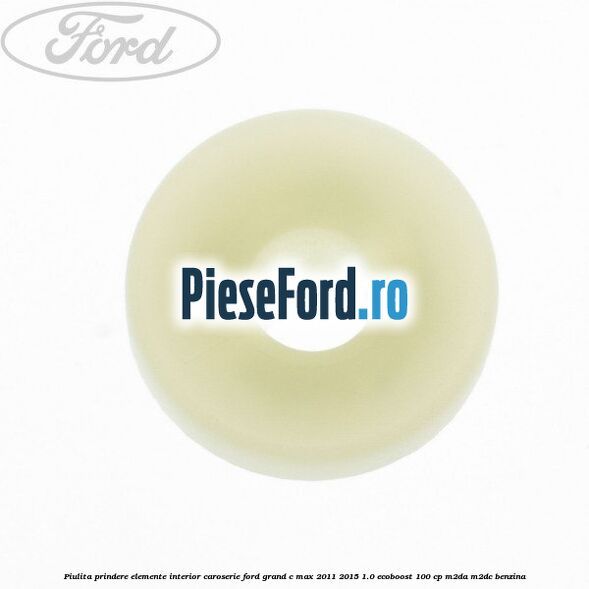 Piulita prindere elemente interior caroserie Ford Grand C-Max 2011-2015 1.0 EcoBoost 100 cp M2DA, M2DC benzina