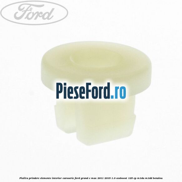 Piulita prindere elemente interior caroserie Ford Grand C-Max 2011-2015 1.0 EcoBoost 125 cp M1DA, M1DD benzina