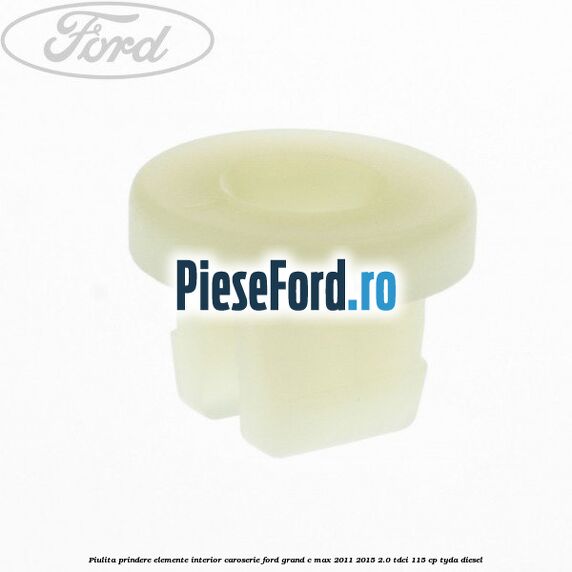 Piulita prindere elemente interior caroserie Ford Grand C-Max 2011-2015 2.0 TDCi 115 cp Piulita prindere elemente interior caroserie Ford Grand C-Max 2011-2015 2.0 TDCi 115 cp TYDA diesel
