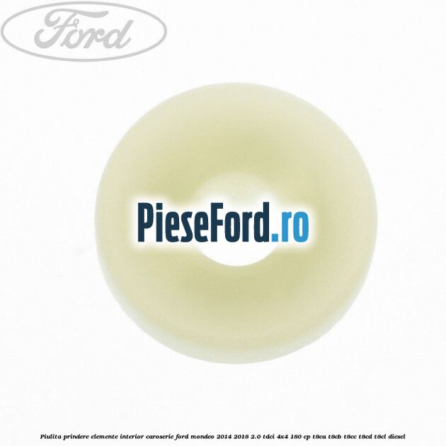 Piulita prindere elemente interior caroserie Ford Mondeo 2014-2018 2.0 TDCi 4x4 180 cp Piulita prindere elemente interior caroserie Ford Mondeo 2014-2018 2.0 TDCi 4x4 180 cp T8CA, T8CB, T8CC, T8CD, T8CL diesel