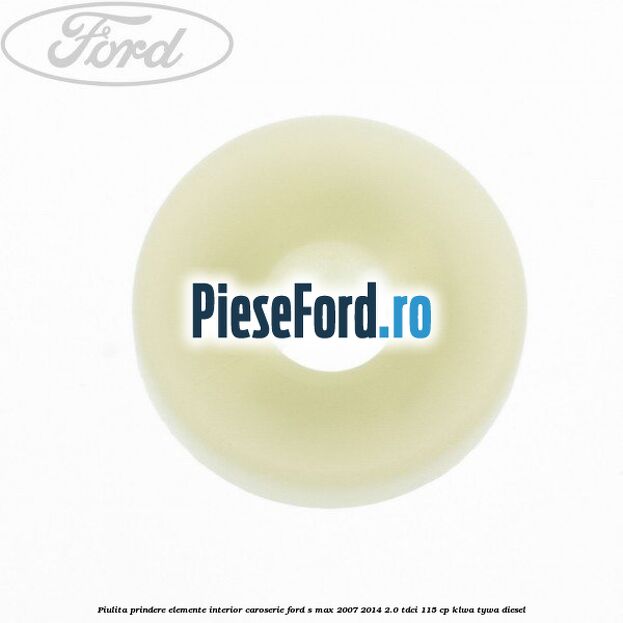 Piulita prindere elemente interior caroserie Ford S-Max 2007-2014 2.0 TDCi 115 cp KLWA, TYWA diesel