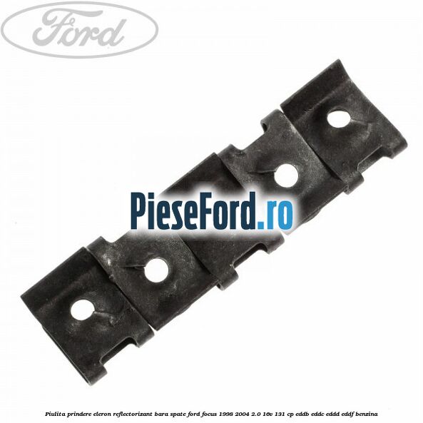 Piulita prindere eleron, reflectorizant bara spate Ford Focus 1998-2004 2.0 16V 131 cp EDDB, EDDC, EDDD, EDDF benzina