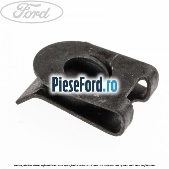 Piulita prindere eleron, reflectorizant bara spate Ford Mondeo 2014-2018 2.0 EcoBoost 203 cp TNCA, TNCB, TNCD, TNCF benzina