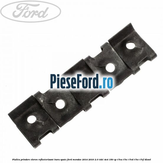 Piulita prindere eleron, reflectorizant bara spate Ford Mondeo 2014-2018 2.0 TDCi 4x4 150 cp T7CA, T7CC, T7CD, T7CE, T7CF diesel