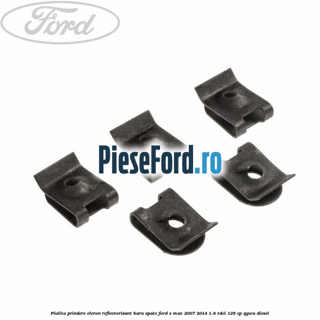 Piulita prindere eleron, reflectorizant bara spate Ford S-Max 2007-2014 1.8 TDCi 125 cp Piulita prindere eleron, reflectorizant bara spate Ford S-Max 2007-2014 1.8 TDCi 125 cp QYWA diesel