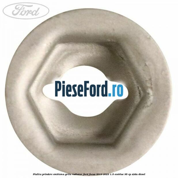 Piulita prindere emblema grila radiator Ford Focus 2019-2023 1.5 EcoBlue 95 cp Piulita prindere emblema grila radiator Ford Focus 2019-2023 1.5 EcoBlue 95 cp Z2DA diesel