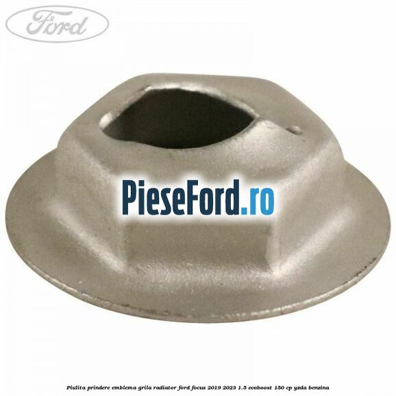 Piulita prindere emblema grila radiator Ford Focus 2019-2023 1.5 EcoBoost 150 cp YZDA benzina