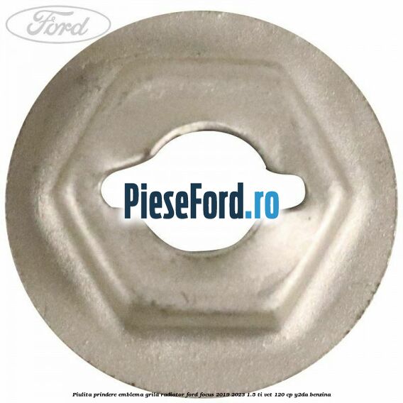Piulita prindere emblema grila radiator Ford Focus 2019-2023 1.5 Ti-VCT 120 cp Y2DA benzina