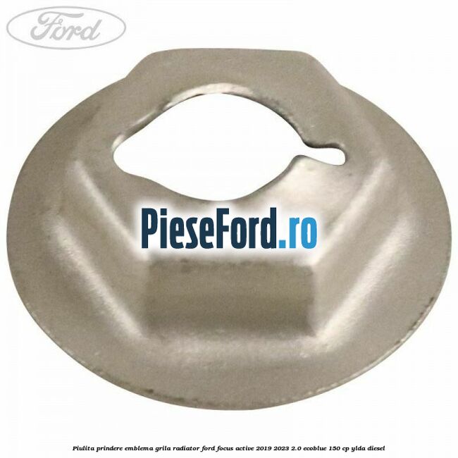 Piulita prindere emblema grila radiator Ford Focus Active 2019-2023 2.0 EcoBlue 150 cp YLDA diesel