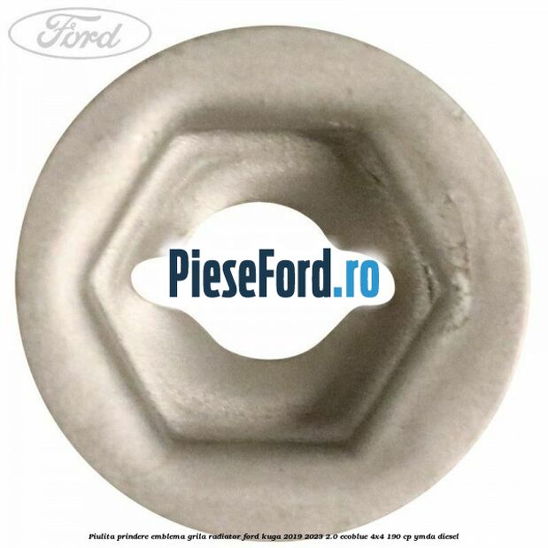 Piulita prindere emblema grila radiator Ford Kuga 2019-2023 2.0 EcoBlue 4x4 190 cp Piulita prindere emblema grila radiator Ford Kuga 2019-2023 2.0 EcoBlue 4x4 190 cp YMDA diesel