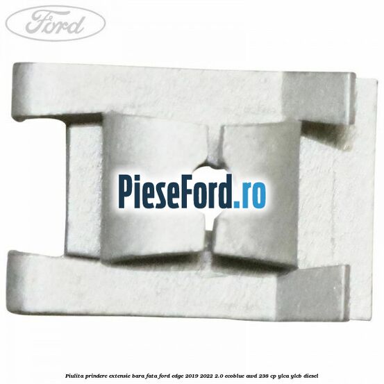 Piulita prindere extensie bara fata Ford Edge 2019-2022 2.0 EcoBlue AWD 238 cp YLCA, YLCB diesel
