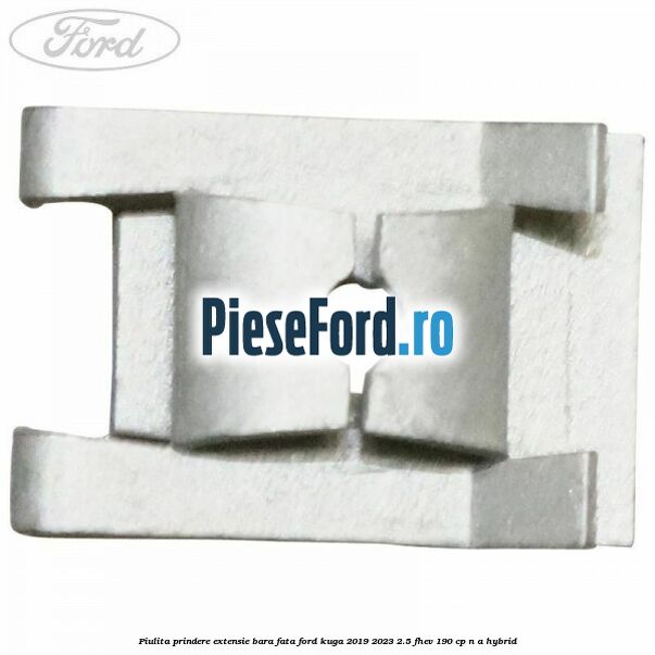Piulita prindere extensie bara fata Ford Kuga 2019-2023 2.5 FHEV 190 cp n/a hybrid