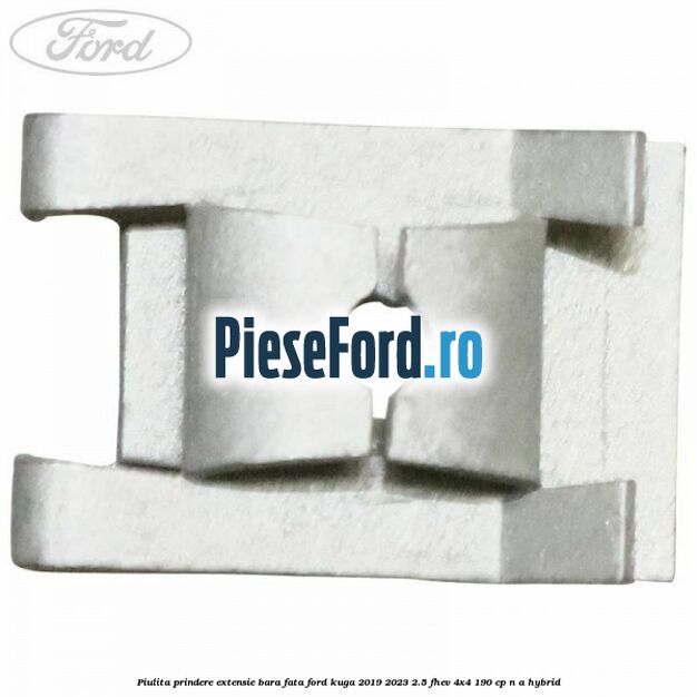 Piulita prindere extensie bara fata Ford Kuga 2019-2023 2.5 FHEV 4x4 190 cp n/a hybrid