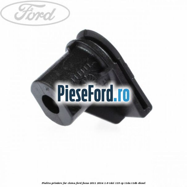 Piulita prindere far, clema Ford Focus 2011-2014 1.6 TDCi 115 cp