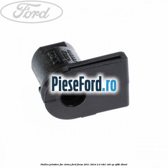 Piulita prindere far, clema Ford Focus 2011-2014 2.0 TDCi 140 cp UFDB diesel