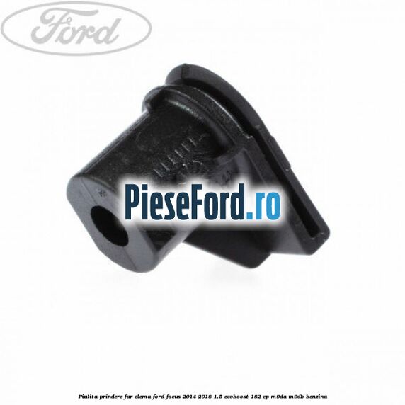 Piulita prindere far, clema Ford Focus 2014-2018 1.5 EcoBoost 182 cp