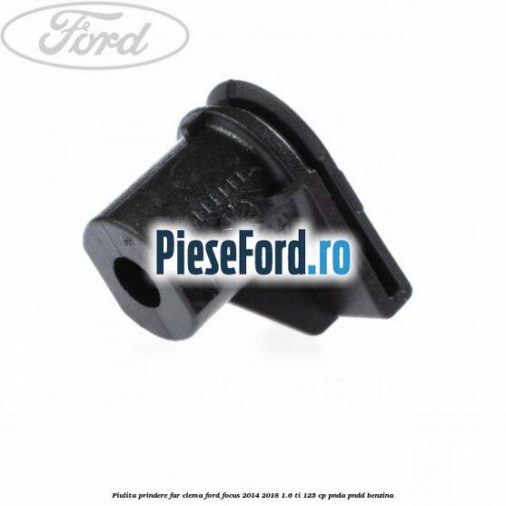 Piulita prindere far, clema Ford Focus 2014-2018 1.6 Ti 125 cp