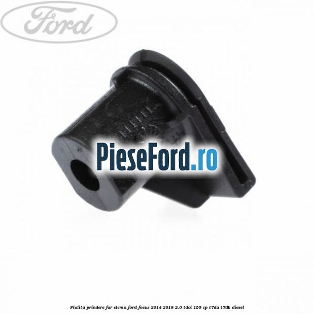 Piulita prindere far, clema Ford Focus 2014-2018 2.0 TDCi 150 cp
