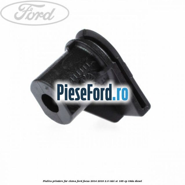 Piulita prindere far, clema Ford Focus 2014-2018 2.0 TDCi ST 185 cp