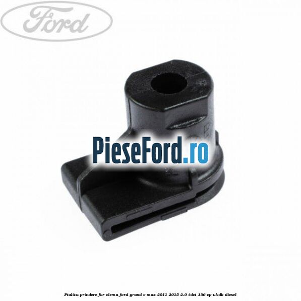 Piulita prindere far, clema Ford Grand C-Max 2011-2015 2.0 TDCi 136 cp UKDB diesel