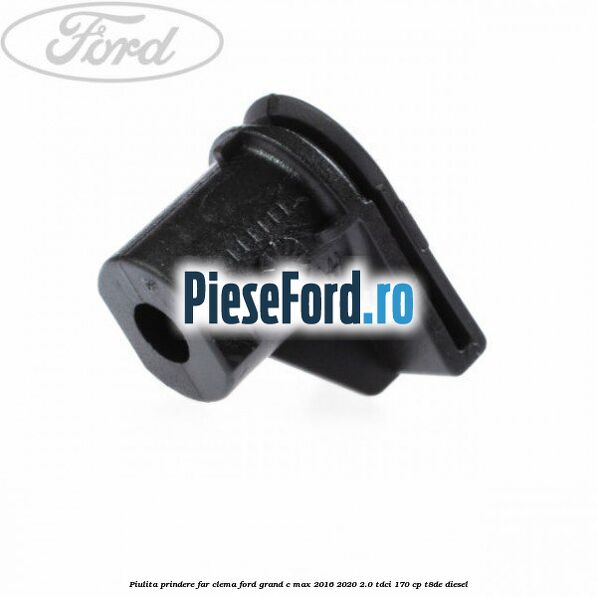 Piulita prindere far, clema Ford Grand C-Max 2016-2020 2.0 TDCi 170 cp