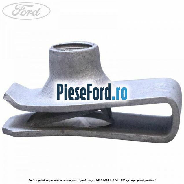 Piulita prindere far, numar, senzor faruri Ford Ranger 2012-2015 2.2 TDCi 125 cp ENQW, GBVAJQW diesel