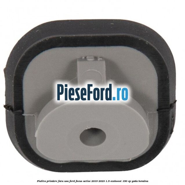 Piulita prindere fata usa Ford Focus Active 2019-2023 1.5 EcoBoost 150 cp YZDA benzina