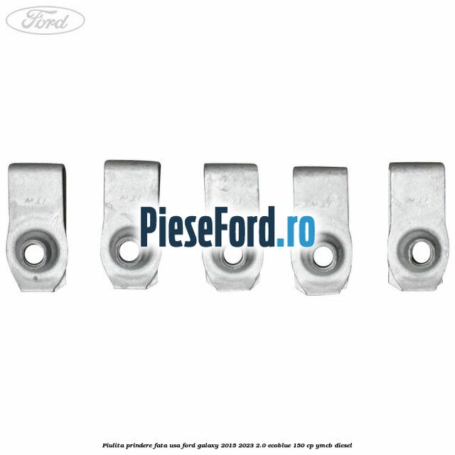 Piulita prindere fata usa Ford Galaxy 2015-2023 2.0 EcoBlue 150 cp YMCB diesel