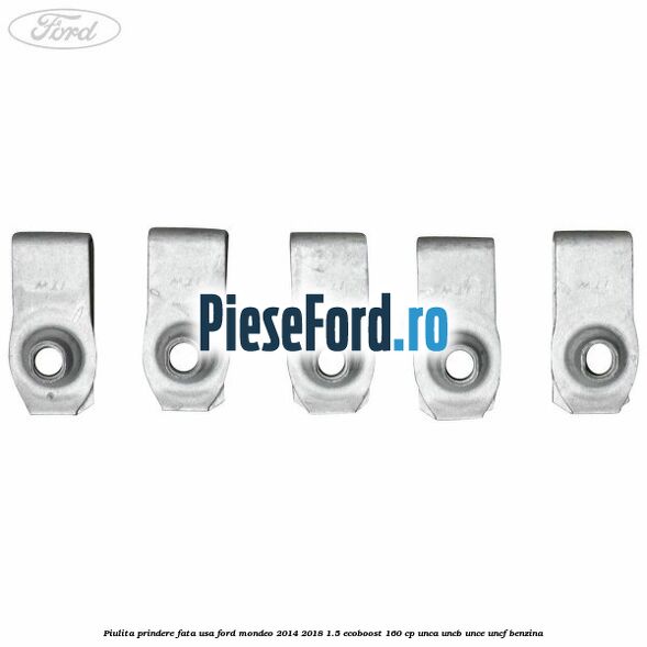 Piulita prindere fata usa Ford Mondeo 2014-2018 1.5 EcoBoost 160 cp UNCA, UNCB, UNCE, UNCF benzina