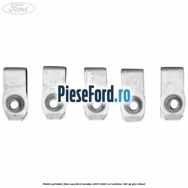 Piulita prindere fata usa Ford Mondeo 2019-2023 2.0 EcoBlue 150 cp Piulita prindere fata usa Ford Mondeo 2019-2023 2.0 EcoBlue 150 cp YLCC diesel