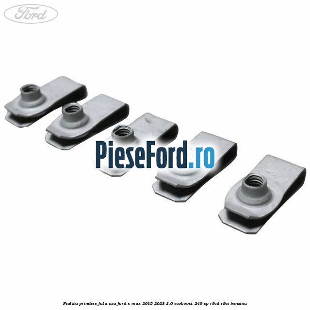 Piulita prindere fata usa Ford S-Max 2015-2023 2.0 EcoBoost 240 cp R9CD, R9CI benzina