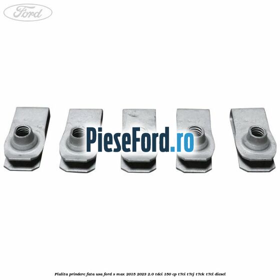 Piulita prindere fata usa Ford S-Max 2015-2023 2.0 TDCi 150 cp T7CI, T7CJ, T7CK, T7CL diesel