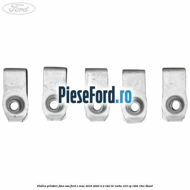 Piulita prindere fata usa Ford S-Max 2015-2023 2.0 TDCi BI-Turbo 210 cp T9CB, T9CC diesel