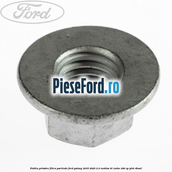 Piulita prindere filtru particule Ford Galaxy 2015-2023 2.0 EcoBlue Bi-Turbo 240 cp YLCB diesel