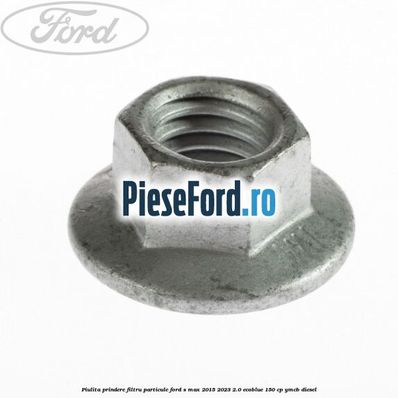 Piulita prindere filtru particule Ford S-Max 2015-2023 2.0 EcoBlue 150 cp YMCB diesel