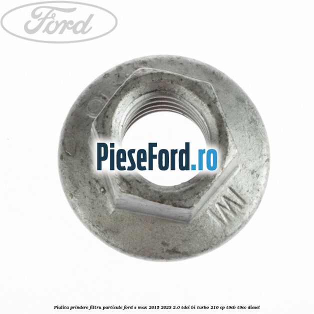 Piulita prindere filtru particule Ford S-Max 2015-2023 2.0 TDCi BI-Turbo 210 cp T9CB, T9CC diesel