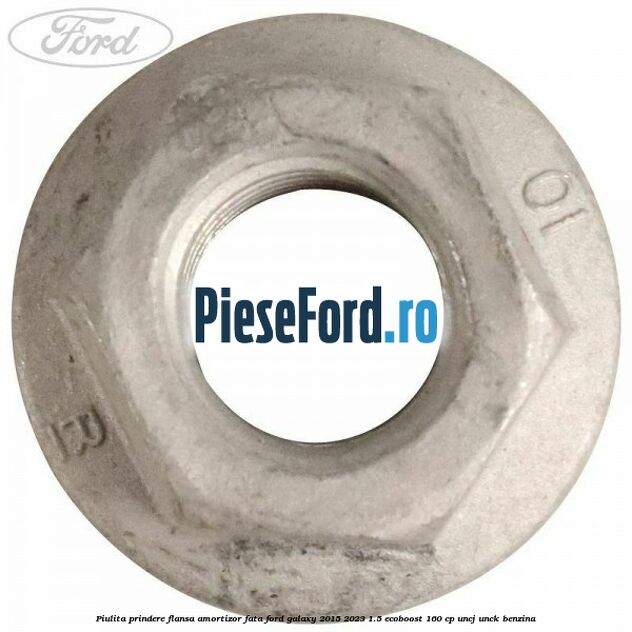 Piulita prindere flansa amortizor fata Ford Galaxy 2015-2023 1.5 EcoBoost 160 cp UNCJ, UNCK benzina