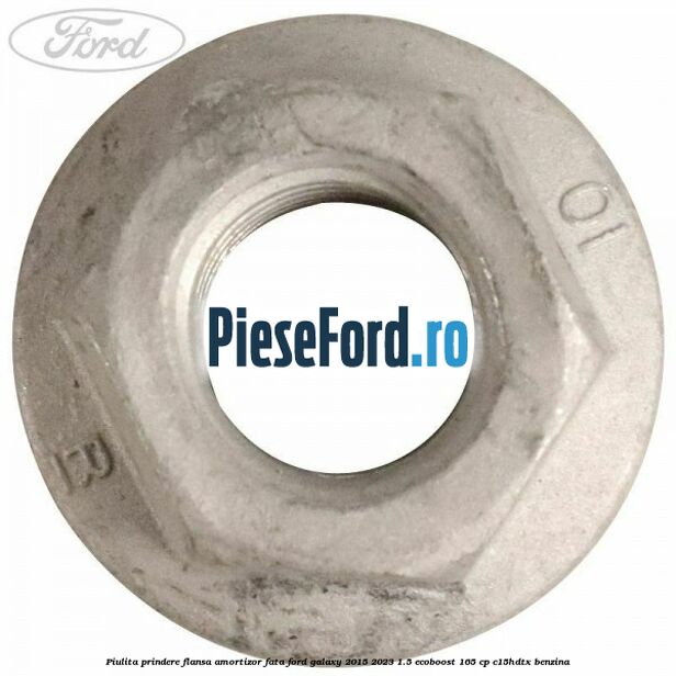 Piulita prindere flansa amortizor fata Ford Galaxy 2015-2023 1.5 EcoBoost 165 cp C15HDTX benzina