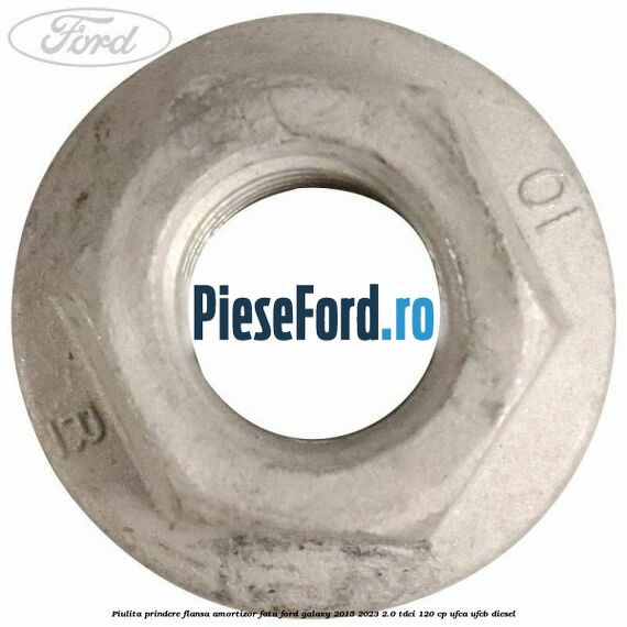Piulita prindere flansa amortizor fata Ford Galaxy 2015-2023 2.0 TDCi 120 cp UFCA, UFCB diesel