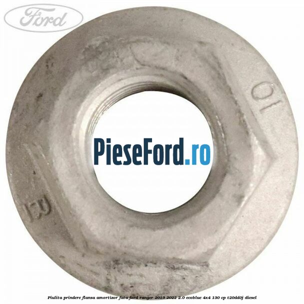 Piulita prindere flansa amortizor fata Ford Ranger 2019-2022 2.0 EcoBlue 4x4 130 cp T20DD0J diesel