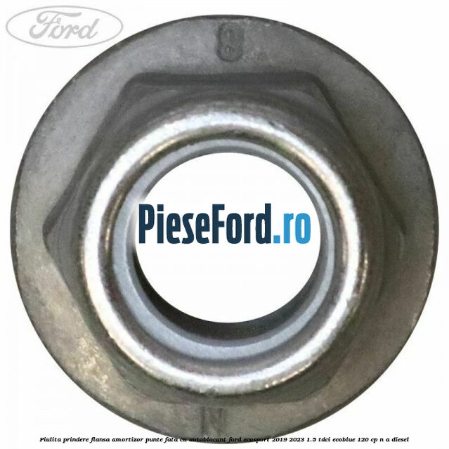Piulita prindere flansa amortizor punte fata cu autoblocant Ford EcoSport 2019-2023 1.5 TDCi EcoBlue 120 cp n/a diesel