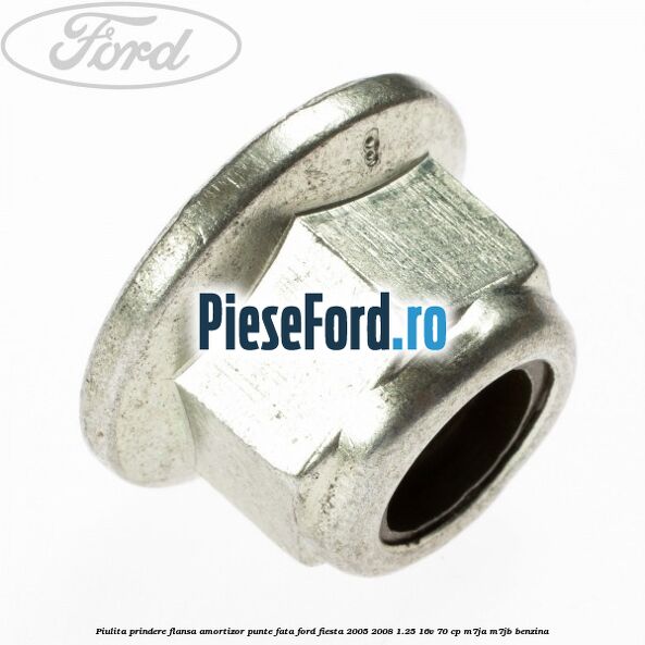 Piulita prindere flansa amortizor punte fata Ford Fiesta 2005-2008 1.25 16V 70 cp M7JA, M7JB benzina