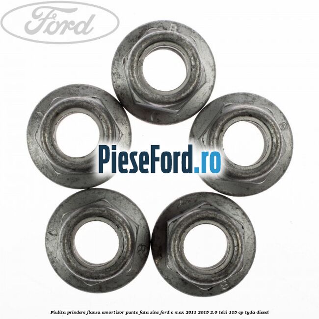 Piulita prindere flansa amortizor punte fata zinc Ford C-Max 2011-2015 2.0 TDCi 115 cp TYDA diesel