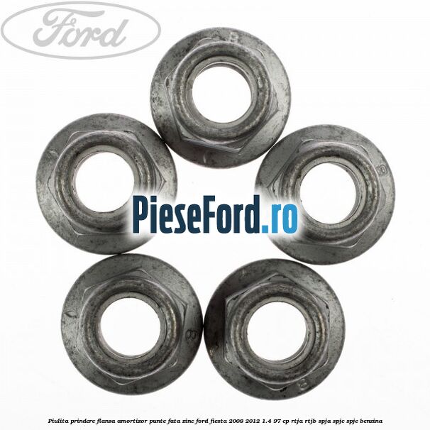 Piulita prindere flansa amortizor punte fata zinc Ford Fiesta 2008-2012 1.4 97 cp RTJA, RTJB, SPJA, SPJC, SPJE benzina