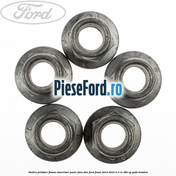 Piulita prindere flansa amortizor punte fata zinc Ford Focus 2014-2018 2.3 RS 350 cp YVDA benzina