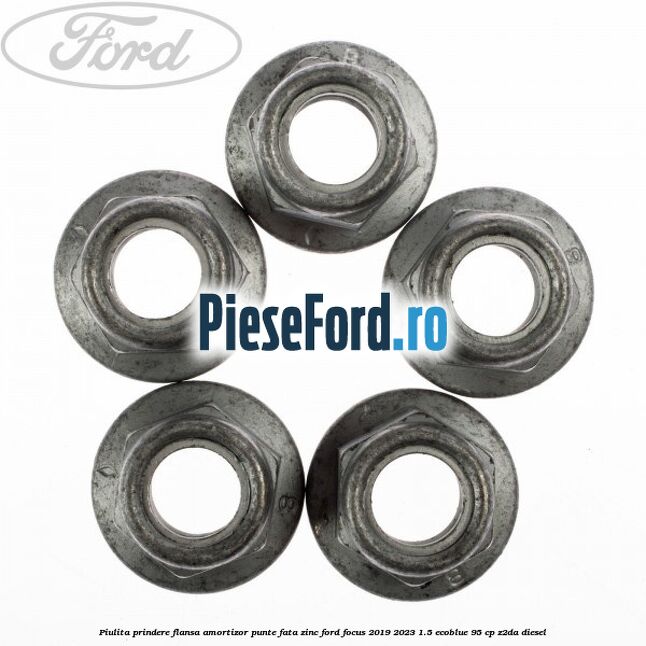 Piulita prindere flansa amortizor punte fata zinc Ford Focus 2019-2023 1.5 EcoBlue 95 cp Z2DA diesel